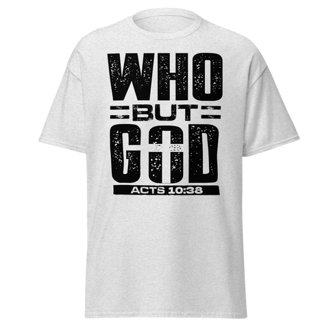 WHO BUT GOD?