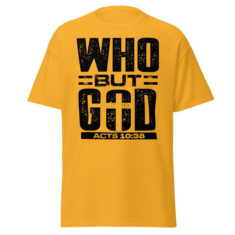 WHO BUT GOD?