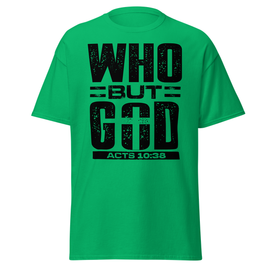 WHO BUT GOD?
