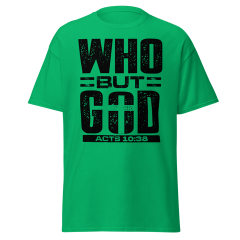 WHO BUT GOD?