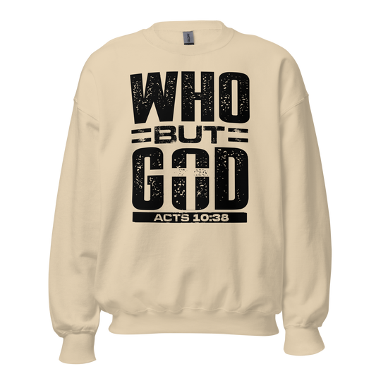 WHO BUT GOD?