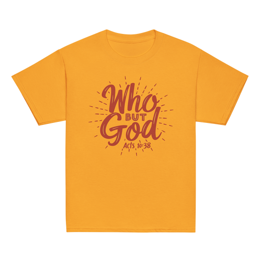 WHO BUT GOD