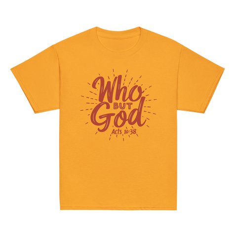 WHO BUT GOD