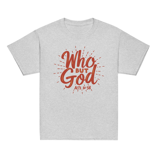 WHO BUT GOD