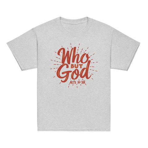 WHO BUT GOD