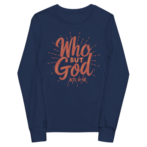 WHO BUT GOD