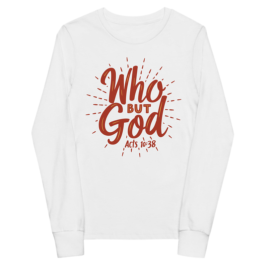 WHO BUT GOD