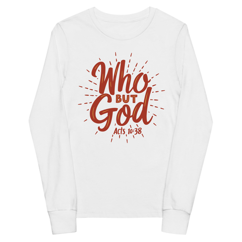 WHO BUT GOD